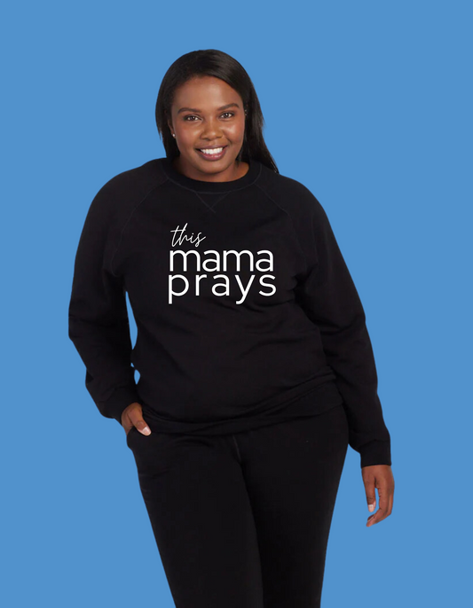This Mama Prays Sweatshirt